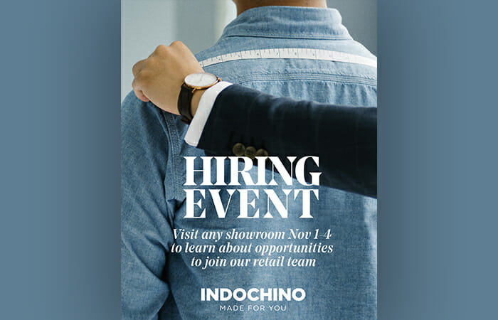 Indochino Hiring Event. Visit any showroom Nov 1-4 to learn about opportunities to join our retail team.