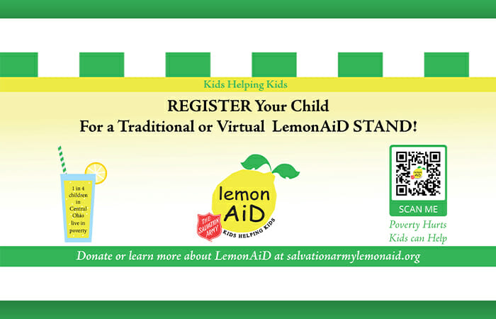 Kids Helping Kids. Register your child for a traditional or virtual LemonAiD stand! 1 in 4 children in Central Ohio live in poverty. Poverty Hurts & Kids Can Help. Donate or learn more about LemonAiD at salvationarmylemonaid.org.