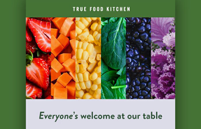 True Food Kitchen. Everyone's welcome at our table.