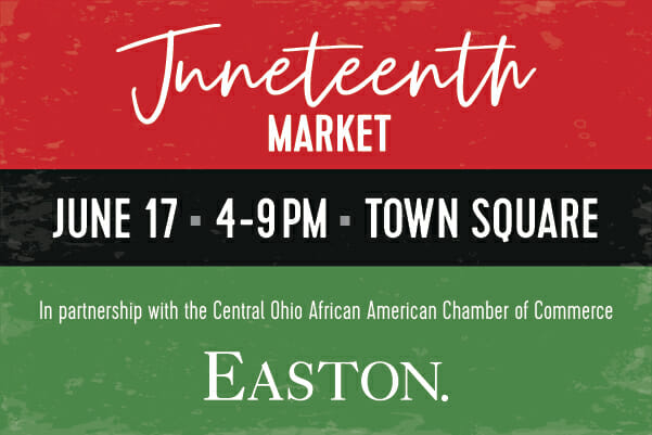Juneteenth Market. June 17 4-9PM on the Town Square at Easton.