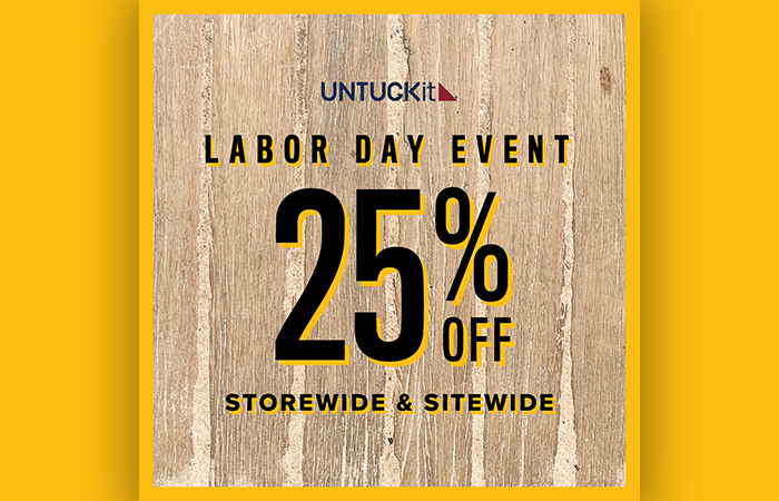 UNTUCKit Labor Day Event. 25% off storewide & sitewide.