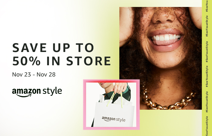 Save up to 50% in store at Amazon Style! November 23 - 28.