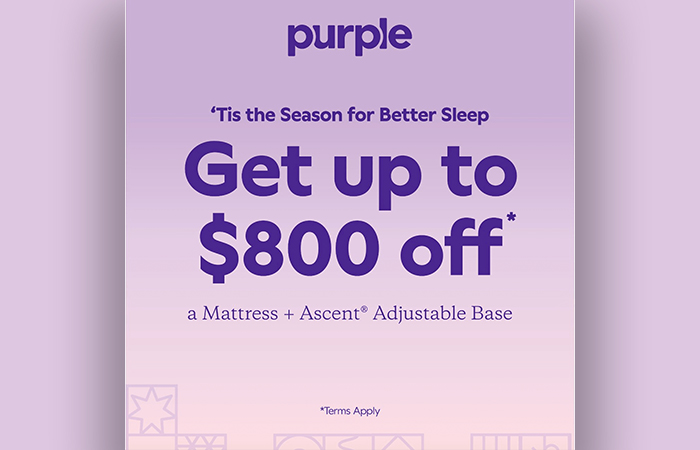 'Tis the Season for Better Sleep Get up to $800 off Mattress and Adjustable Base *See Purple showroom for details