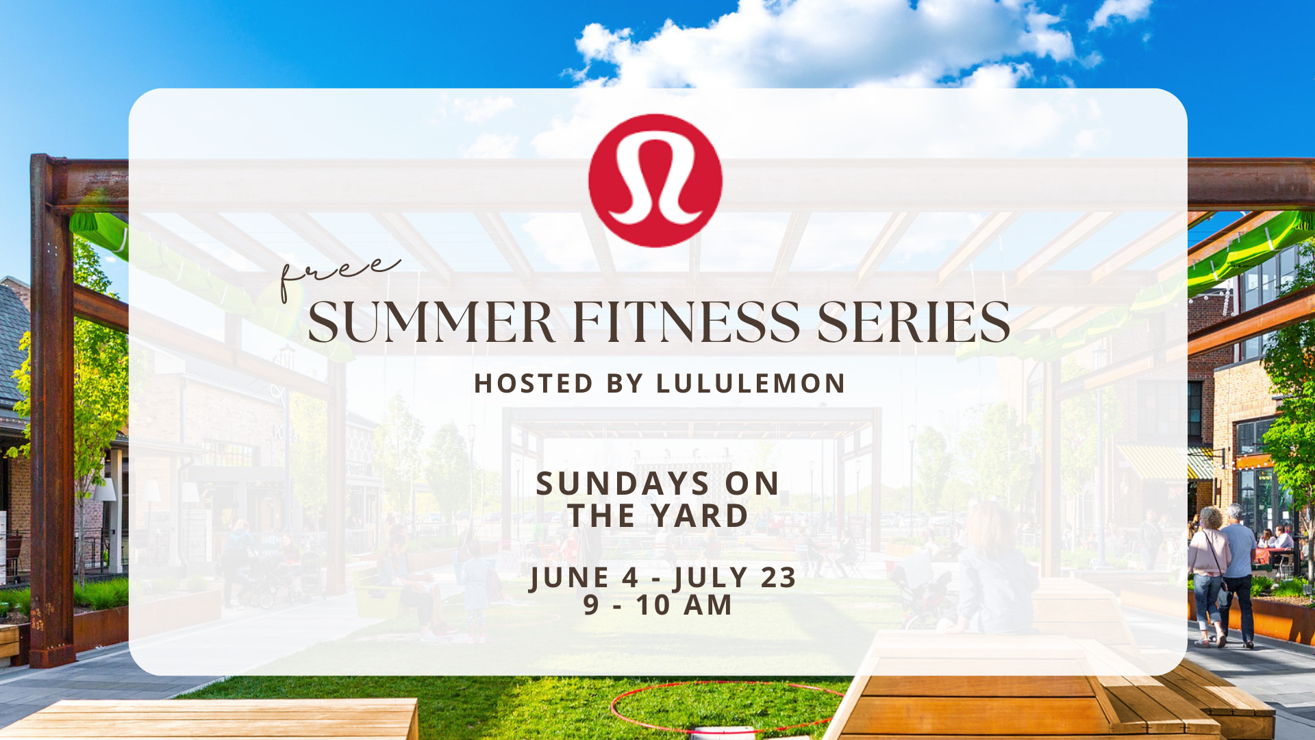 free summer fitness series hosted by lululemon sundays on the yard june 4 - july 23 9-10am