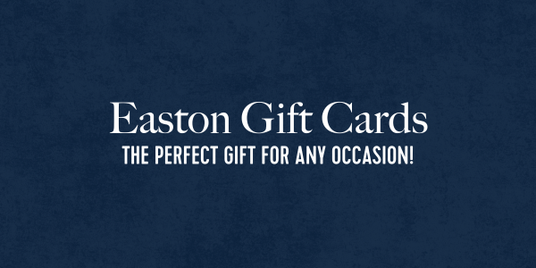 Easton Gift Cards. The perfect gift for any occasion.