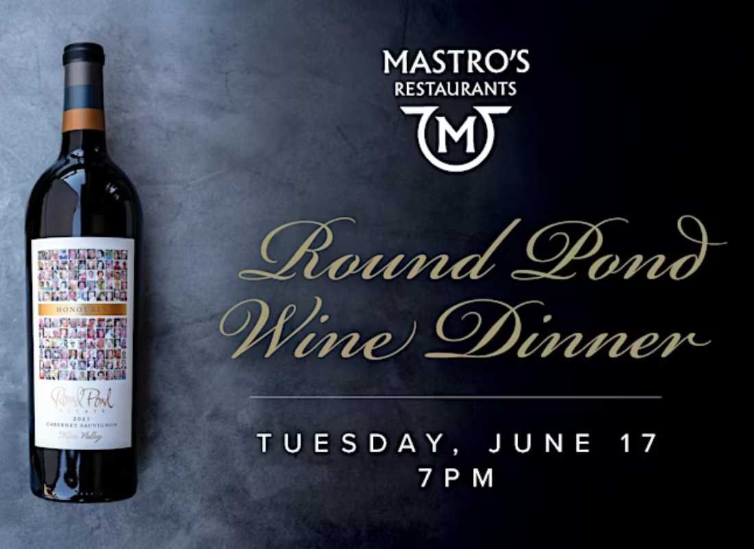 Round Pond Estates Wine Dinner at Mastro's Steakhouse. June 17 at 7PM.